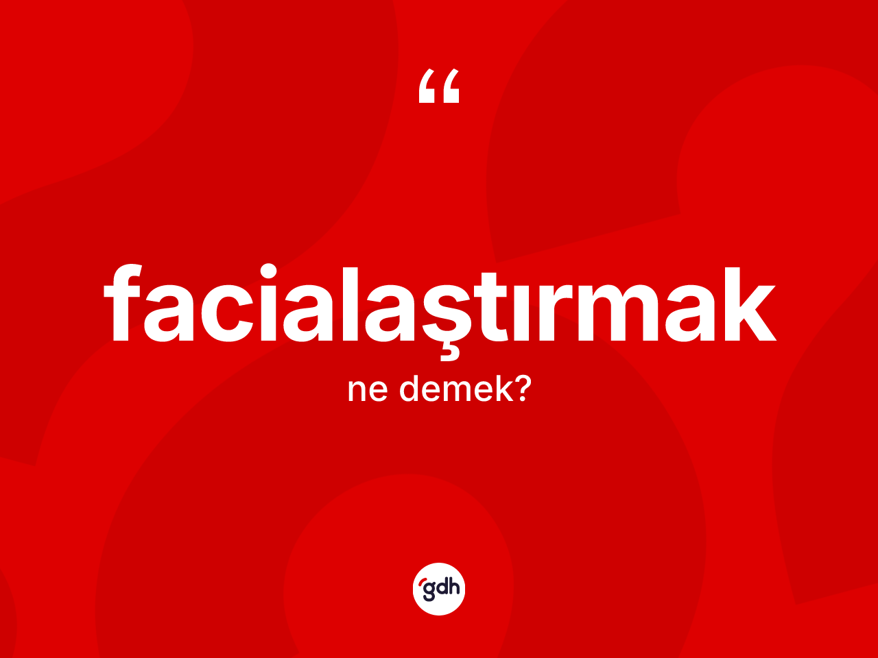 Facialaştırmak kelimesi nedir? Facialaştırmak kelimesinin TDK'ya göre açıklaması nedir?