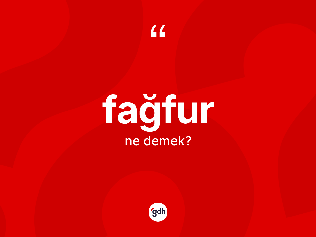 Fağfur kelimesi ne anlama gelir? Fağfur kelimesinin TDK anlamı nedir?
