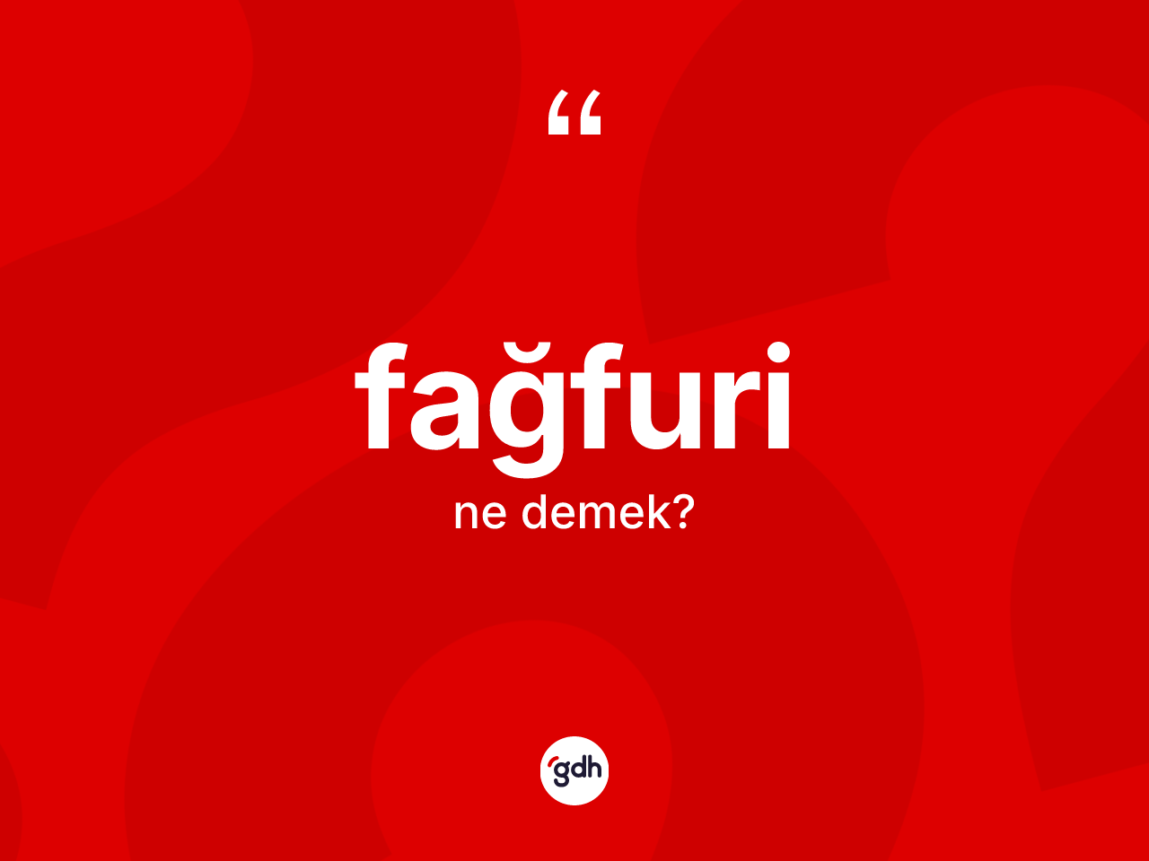 Fağfuri kelimesinin sözlükteki tanımı nedir? Fağfuri kelimesinin kaç farklı anlamı var?