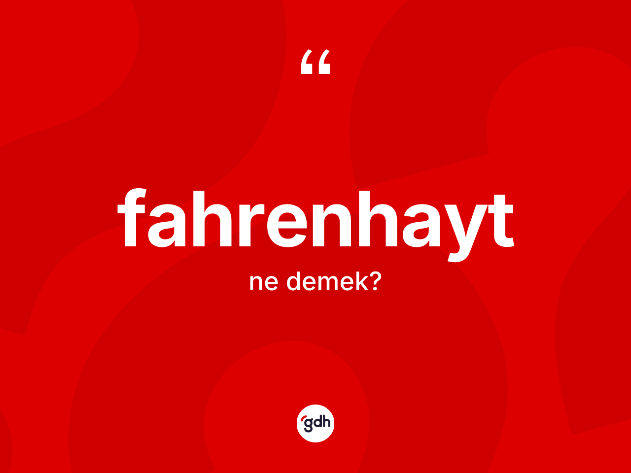 Fahrenhayt ne demek? Fahrenhayt kelimesinin özellikleri nelerdir?
