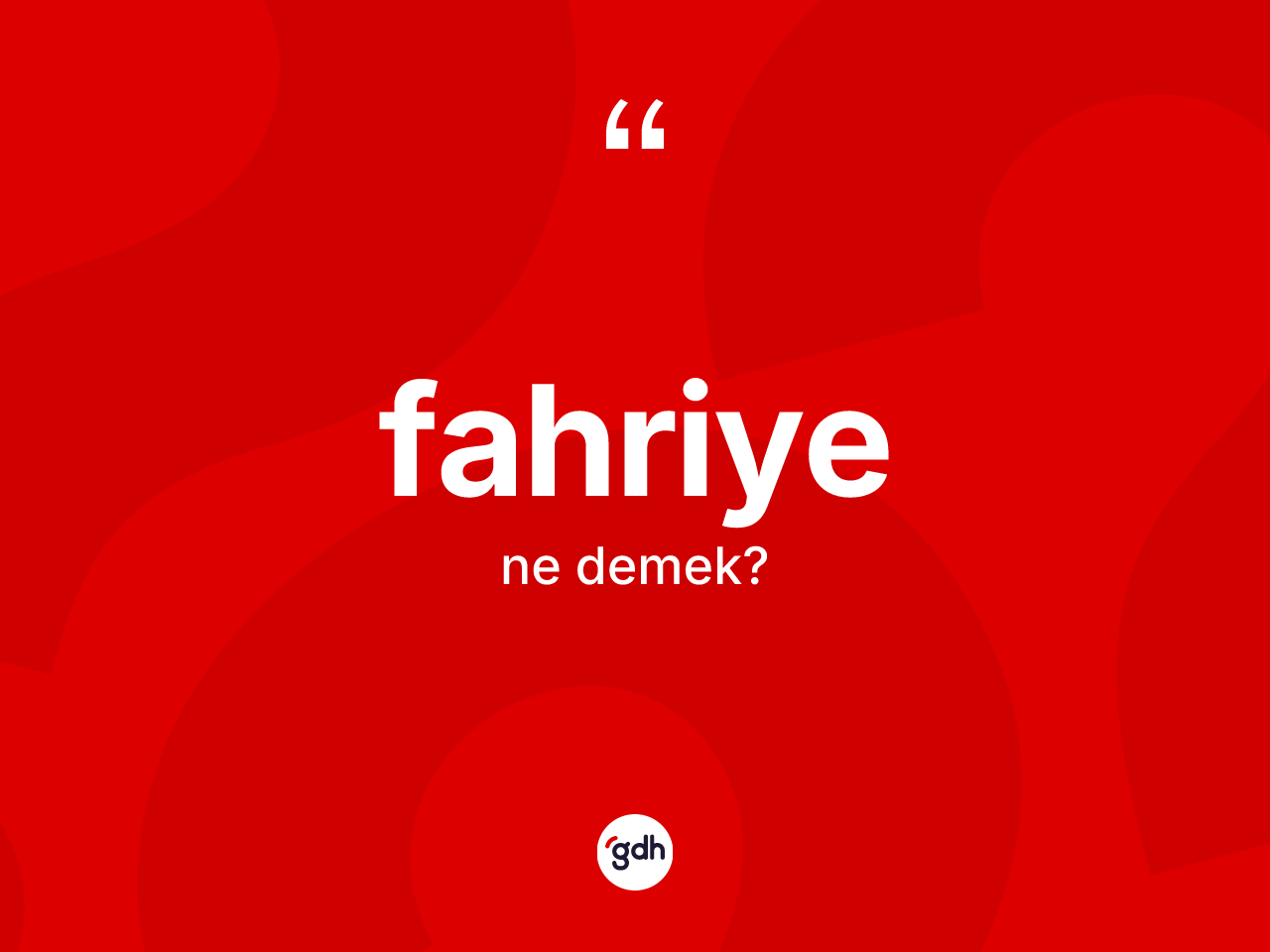 Fahriye kelimesi ne anlama gelir? Fahriyenin kısaca tanımı nedir?