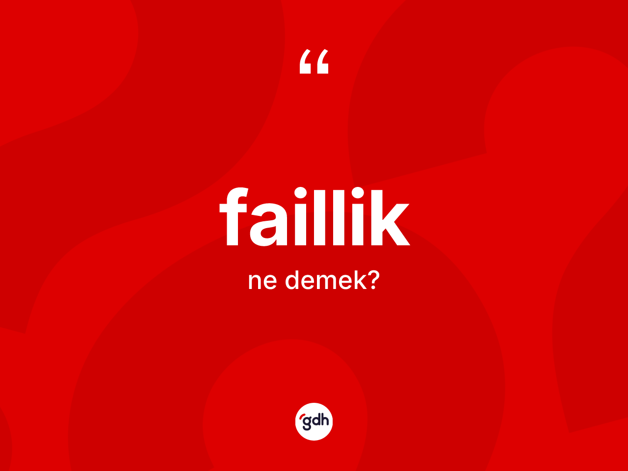 Faillik kelimesinin tanımı nedir? Failliğin sözlükteki anlamı nedir?