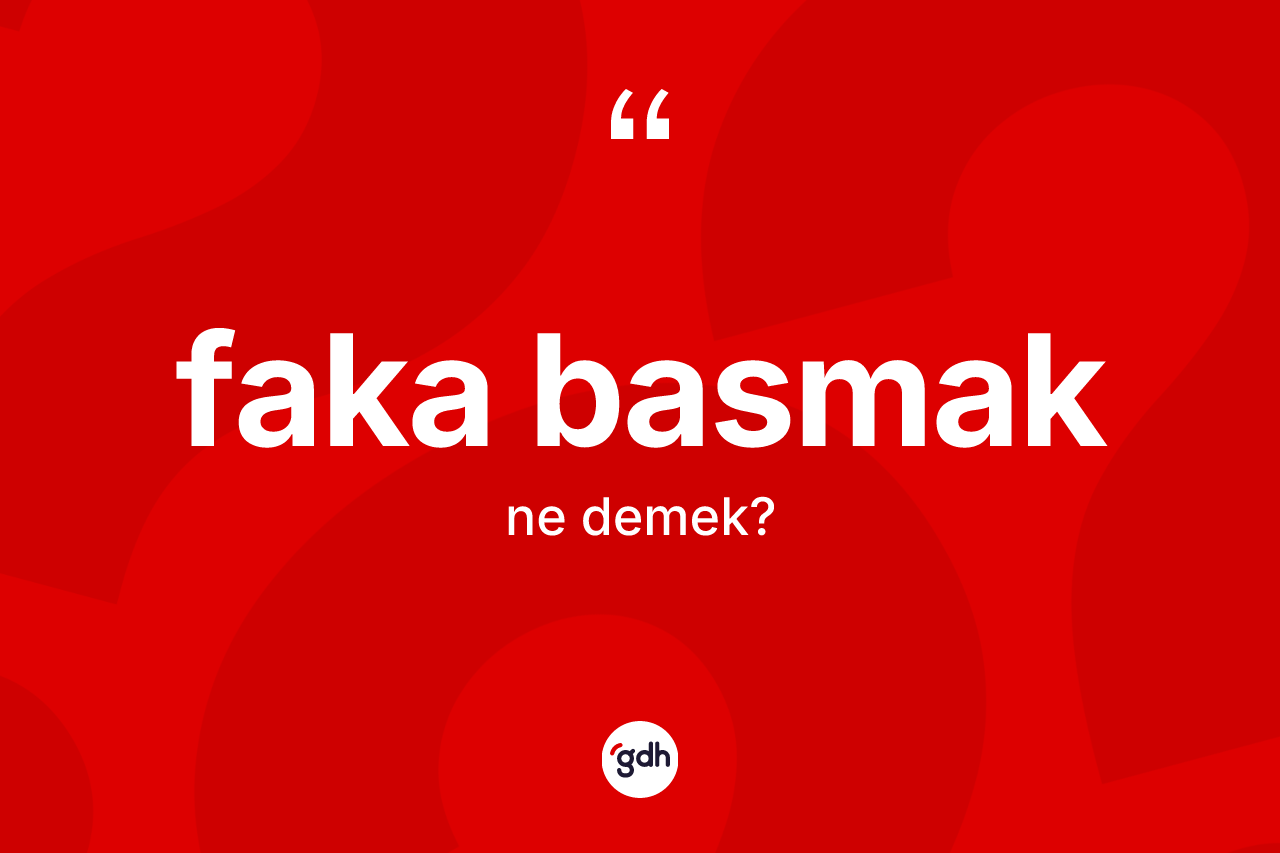 Faka basmak nedir?