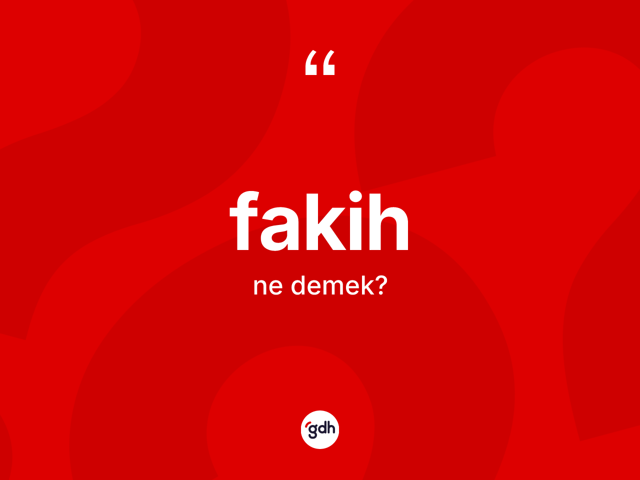 Fakih kelimesinin sözlükteki tanımı nedir? Fakihin TDK'ya göre anlamı nedir?