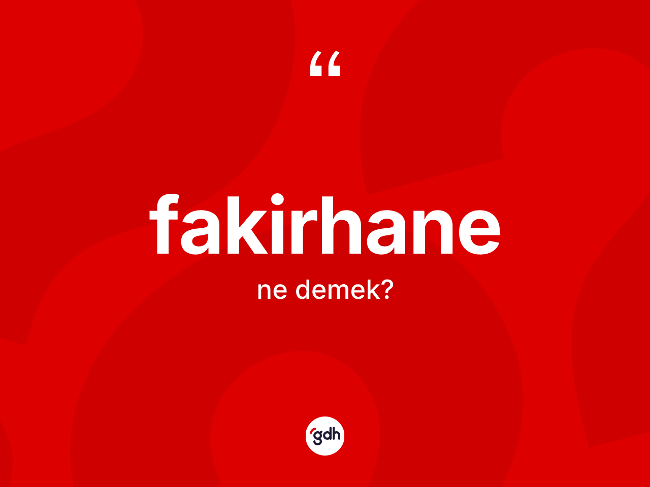 Fakirhane ne demek? Fakirhanenin sözlükteki anlamı nedir?