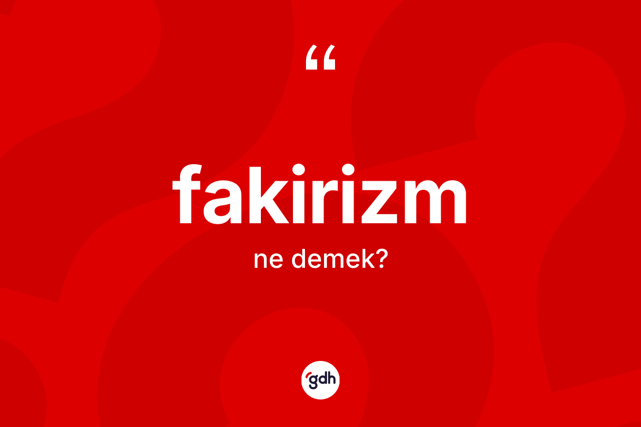 Fakirizm kelimesinin tanımı nedir?