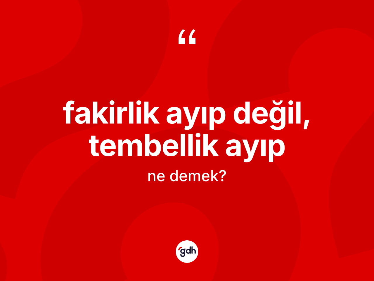 Fakirlik ayıp değil, tembellik ayıp ifadesinin tanımı nedir? Fakirlik ayıp değil, tembellik ayıp ifadesinin TDK'ya göre anlamı nedir?