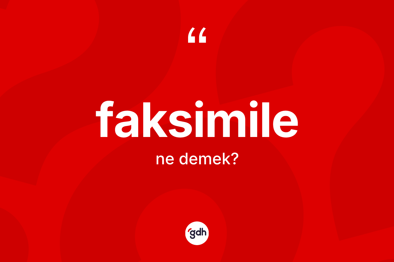 Faksimile kelimesi ne demek? Faksimilenin TDK'ya göre anlamı nedir?