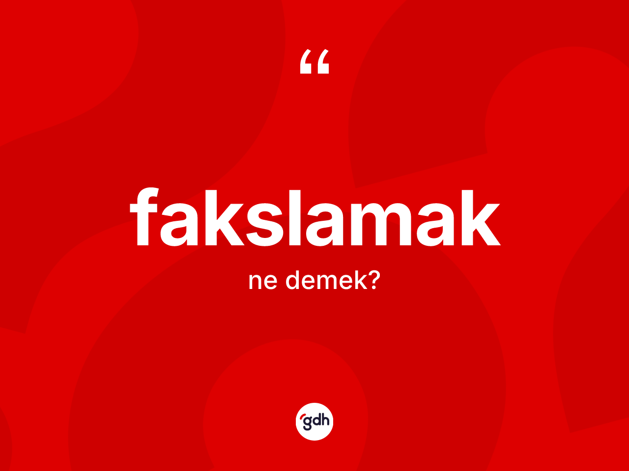 Fakslamak kelimesinin sözlükteki tanımı nedir? Fakslamağın kısaca tanımı nedir?