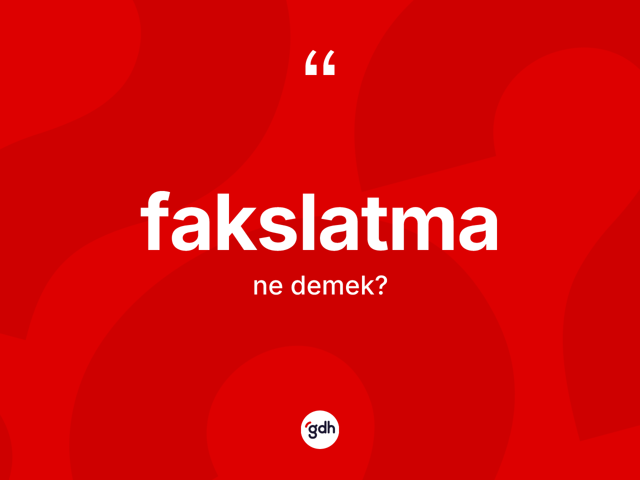 Fakslatma kelimesinin sözlükteki tanımı nedir? Fakslatmanın sözlükteki anlamı nedir?