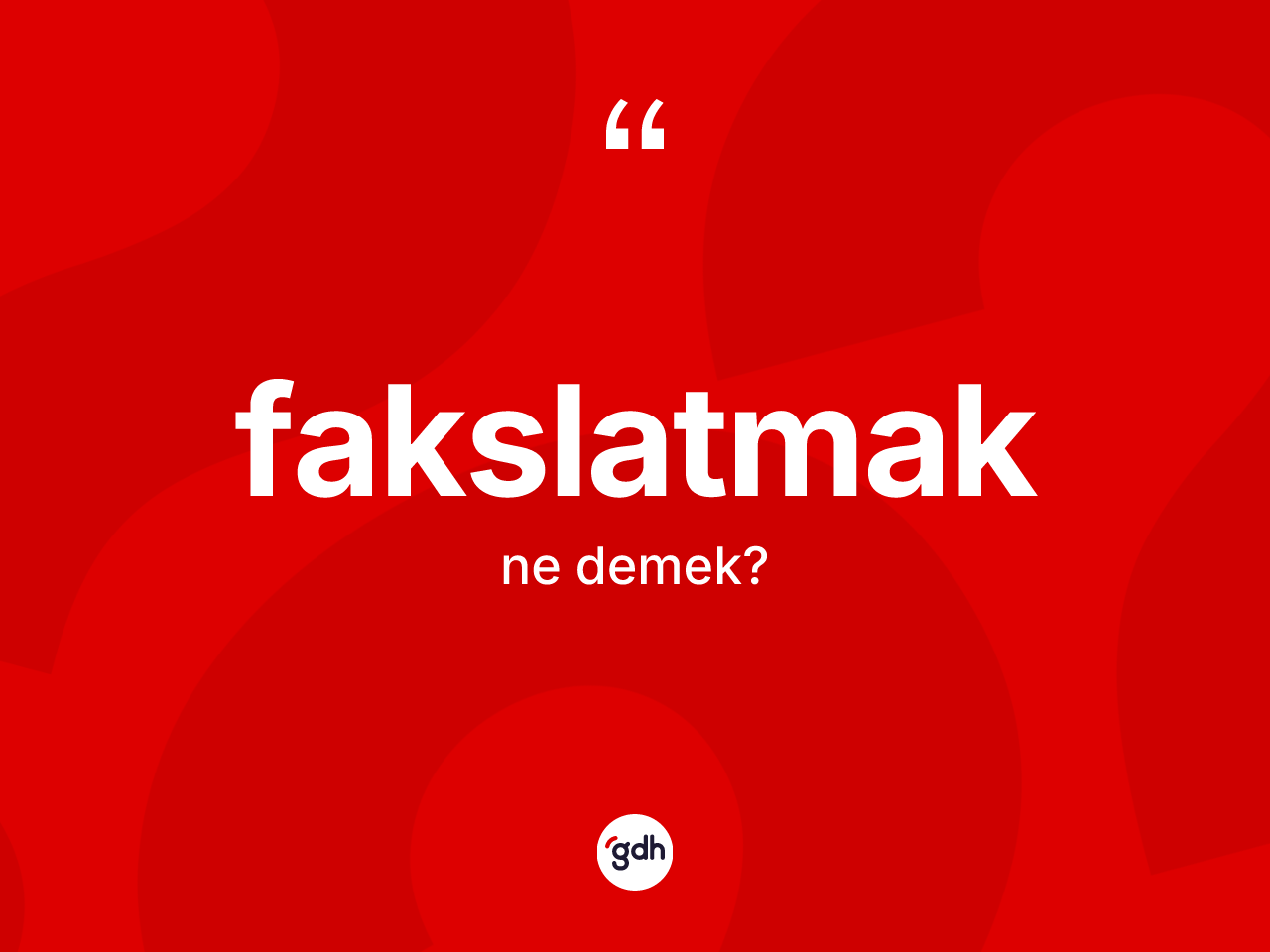 Fakslatmak kelimesinin sözlükteki tanımı nedir? Fakslatmak kelimesinin TDK anlamı nedir?