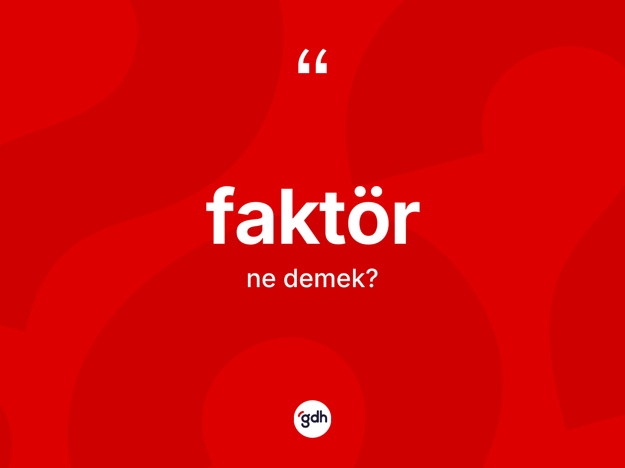 Faktör kelimesi ne demek? Faktörün halk arasındaki kullanımı nasıldır?