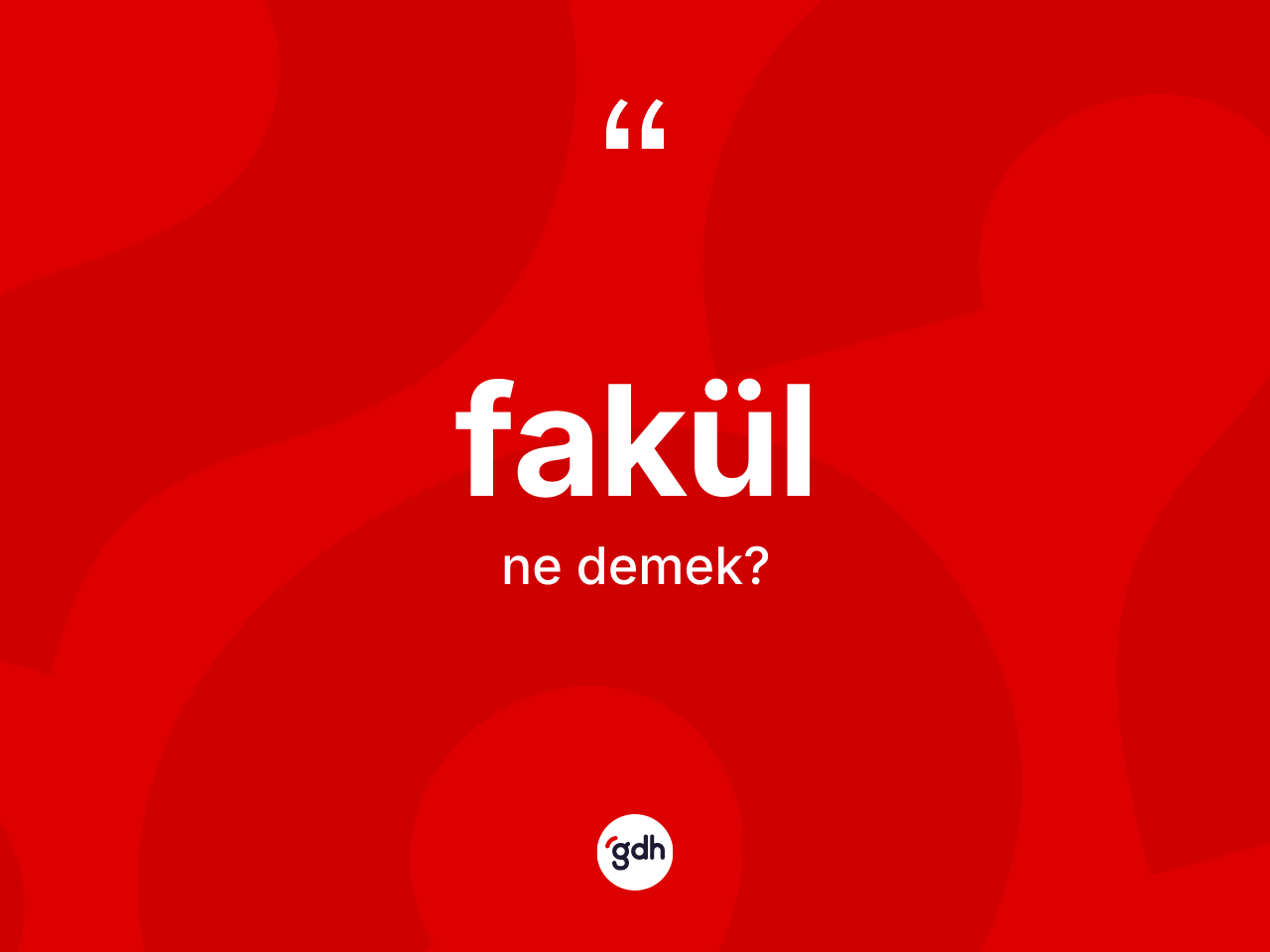Fakül kelimesinin anlamı nedir? Fakülün halk arasındaki kullanımı nasıldır?