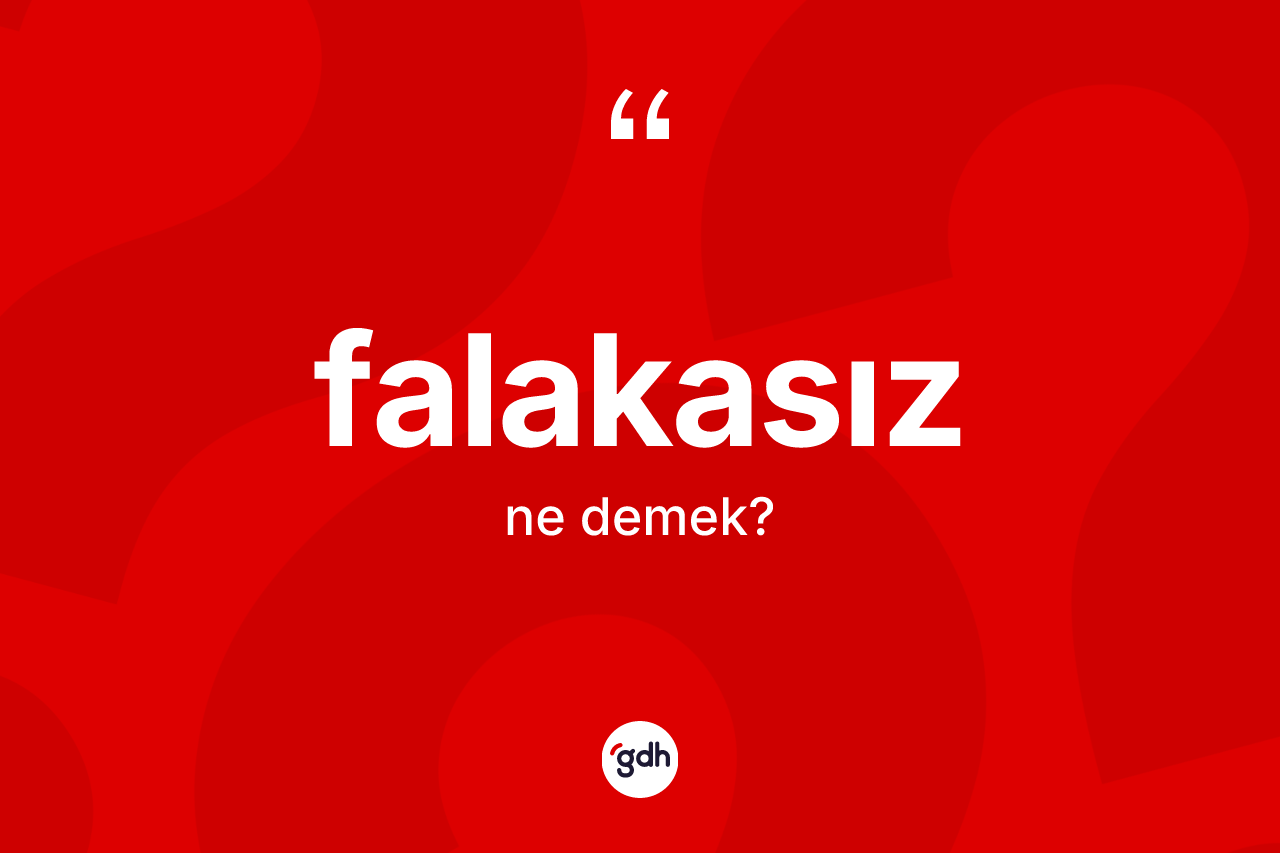 Falakasız ne anlama gelir? Falakasızın TDK'ya göre anlamı nedir?
