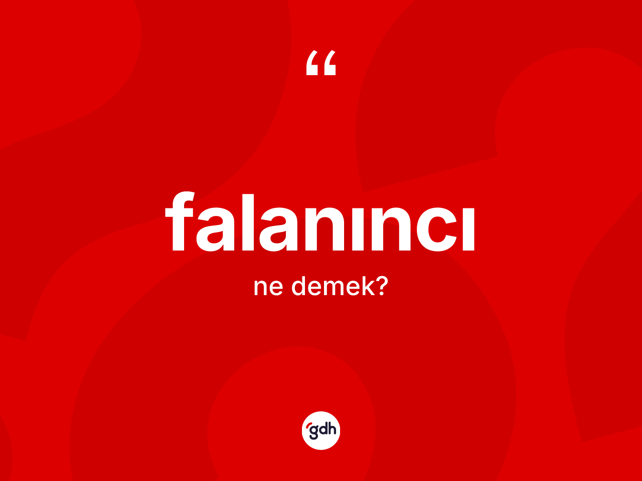 Falanıncı kelimesinin tanımı nedir? Falanıncının TDK'ya göre anlamı nedir?