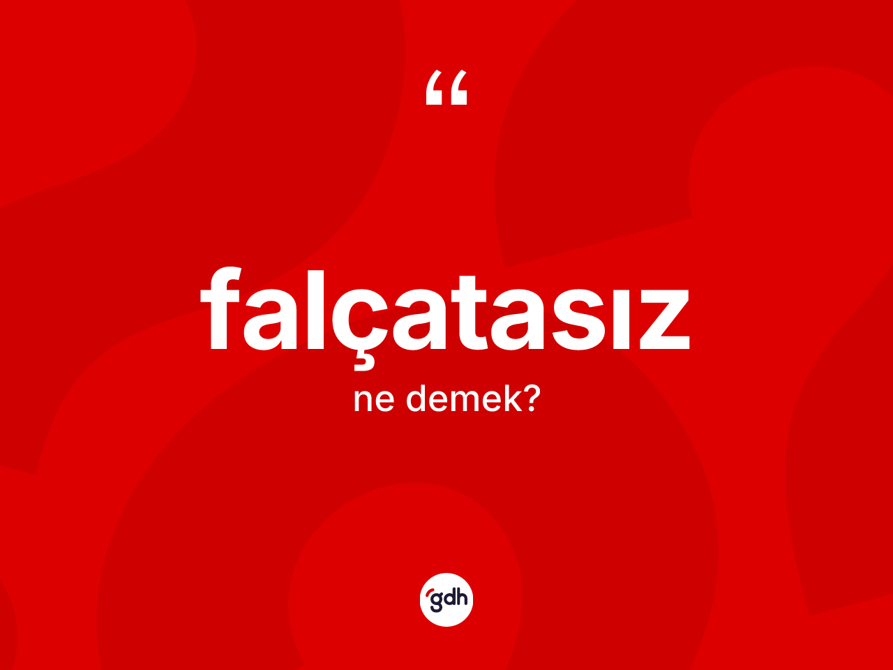 Falçatasız kelimesinin sözlükteki tanımı nedir? Falçatasızın TDK'ya göre anlamı nedir?