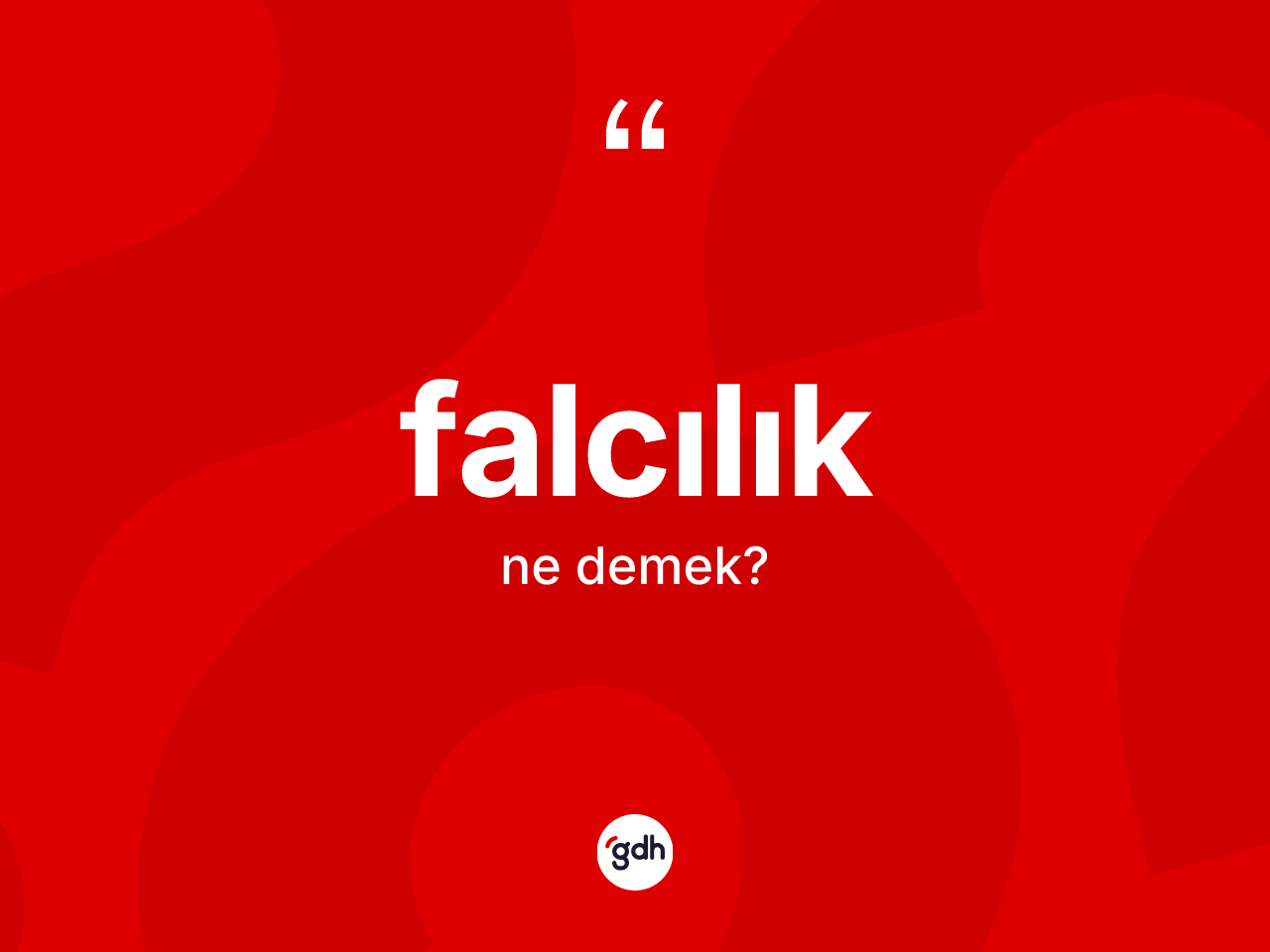 Falcılık kelimesinin tanımı nedir? Falcılığın TDK'ya göre anlamı nedir?