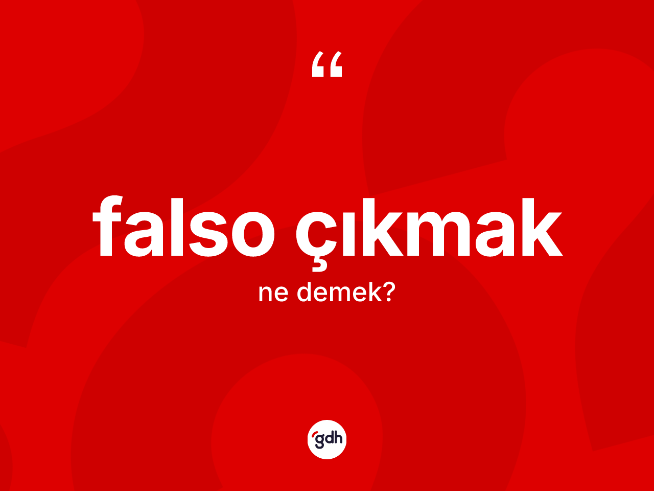 Falso çıkmak sözü nedir? Falso çıkmak ifadesi hangi durumlarda kullanılır