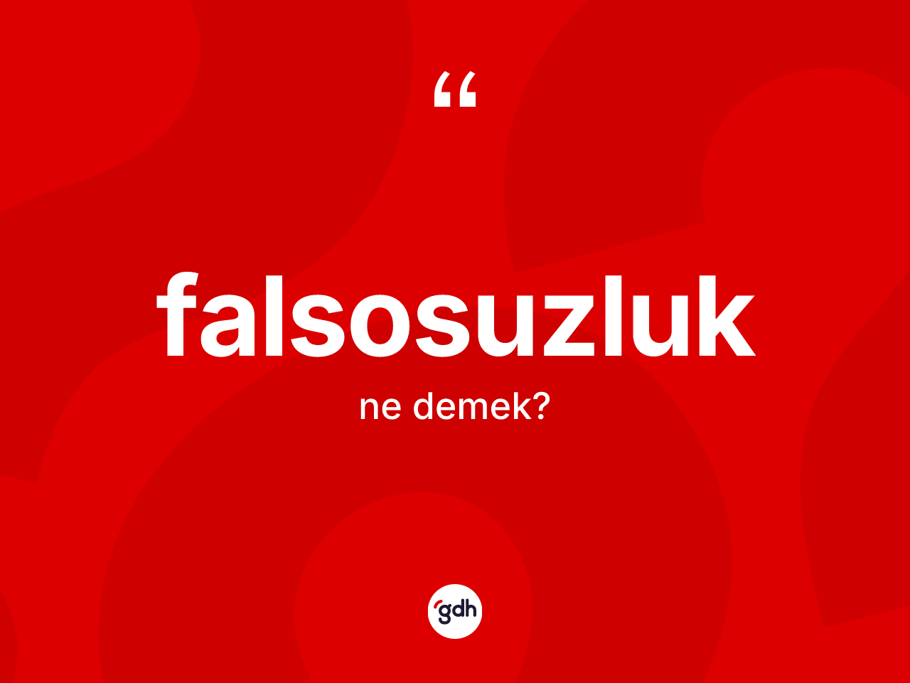 Falsosuzluk nedir? Falsosuzluğun TDK'ya göre anlamı nedir?