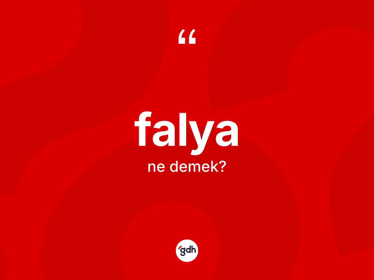 Falya kelimesinin anlamı nedir? Falyanın kısaca tanımı nedir?