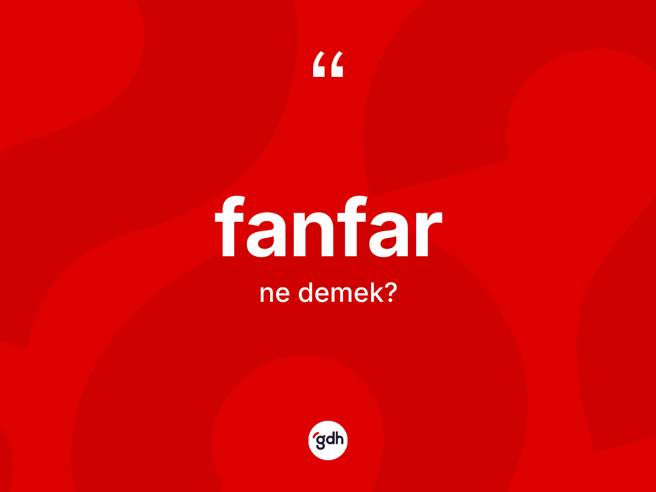 Fanfar kelimesinin sözlükteki tanımı nedir? Fanfar kelimesinin TDK'ya göre açıklaması nedir?