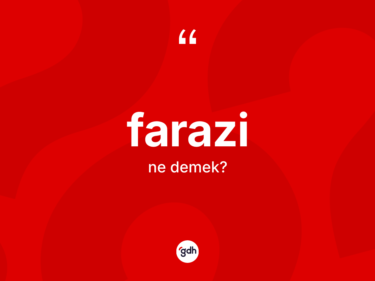Farazi ne demek? Farazi kelimesinin TDK anlamı nedir?