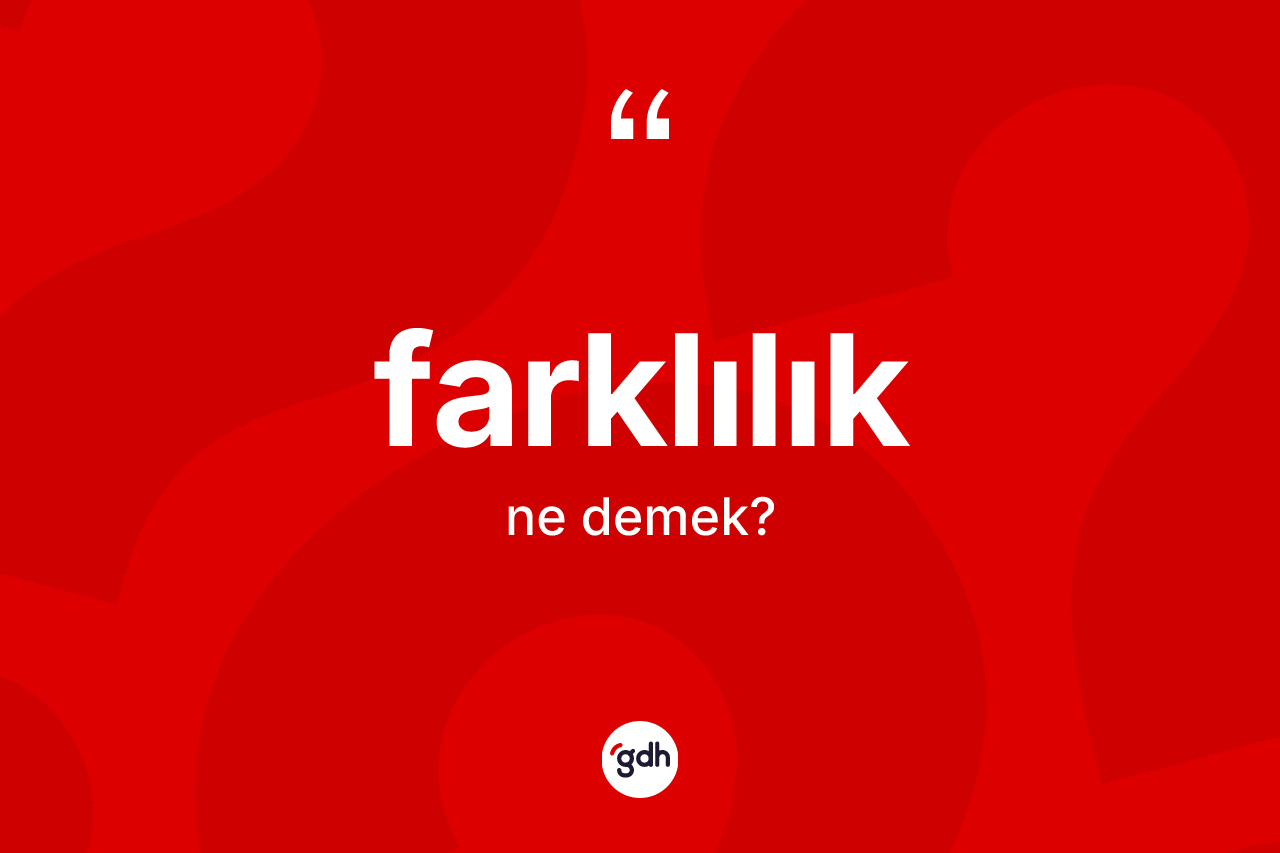 Farklılık kelimesinin tanımı nedir?