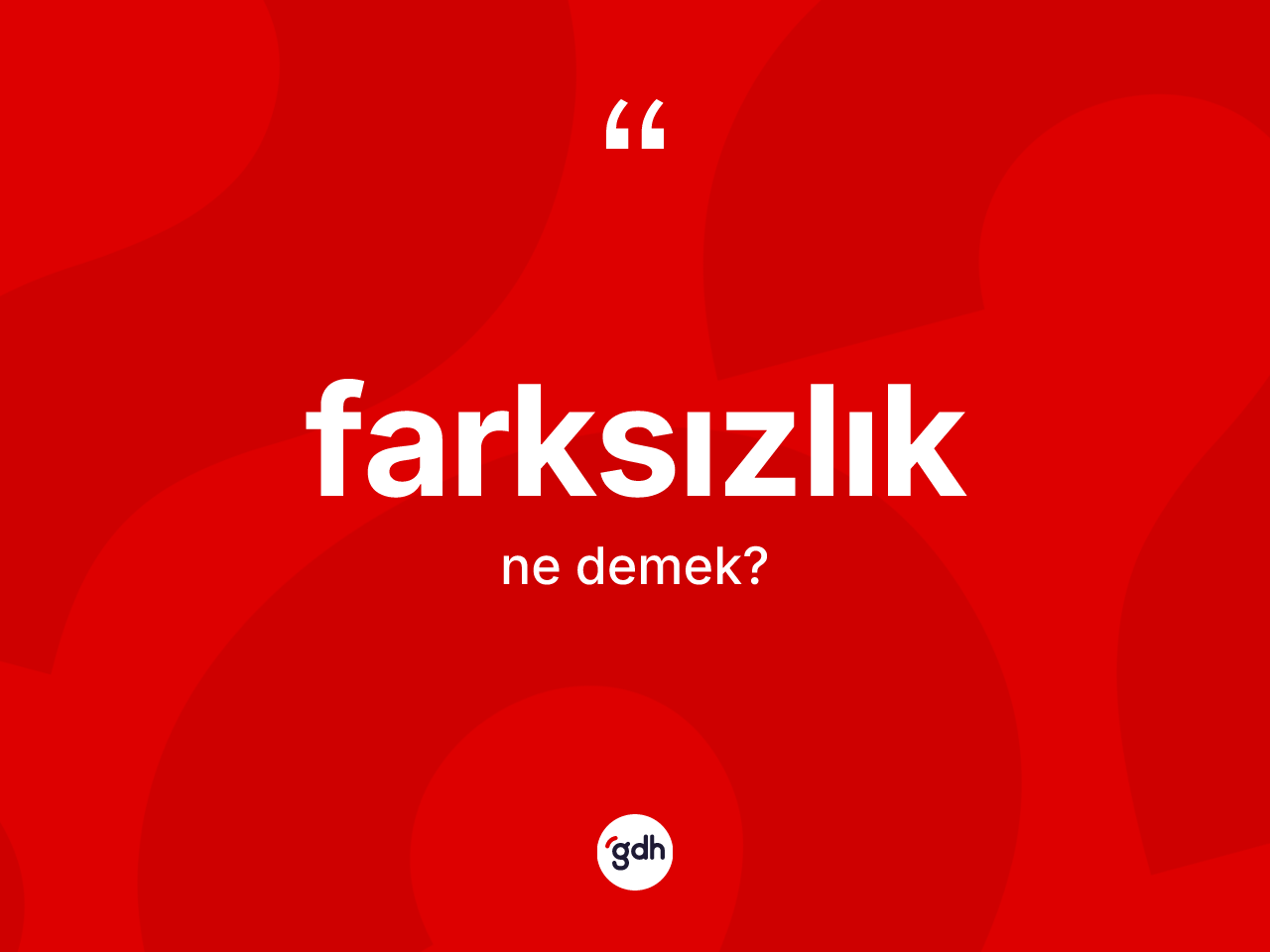Farksızlık kelimesi ne demek? Farksızlığın TDK'ya göre anlamı nedir?