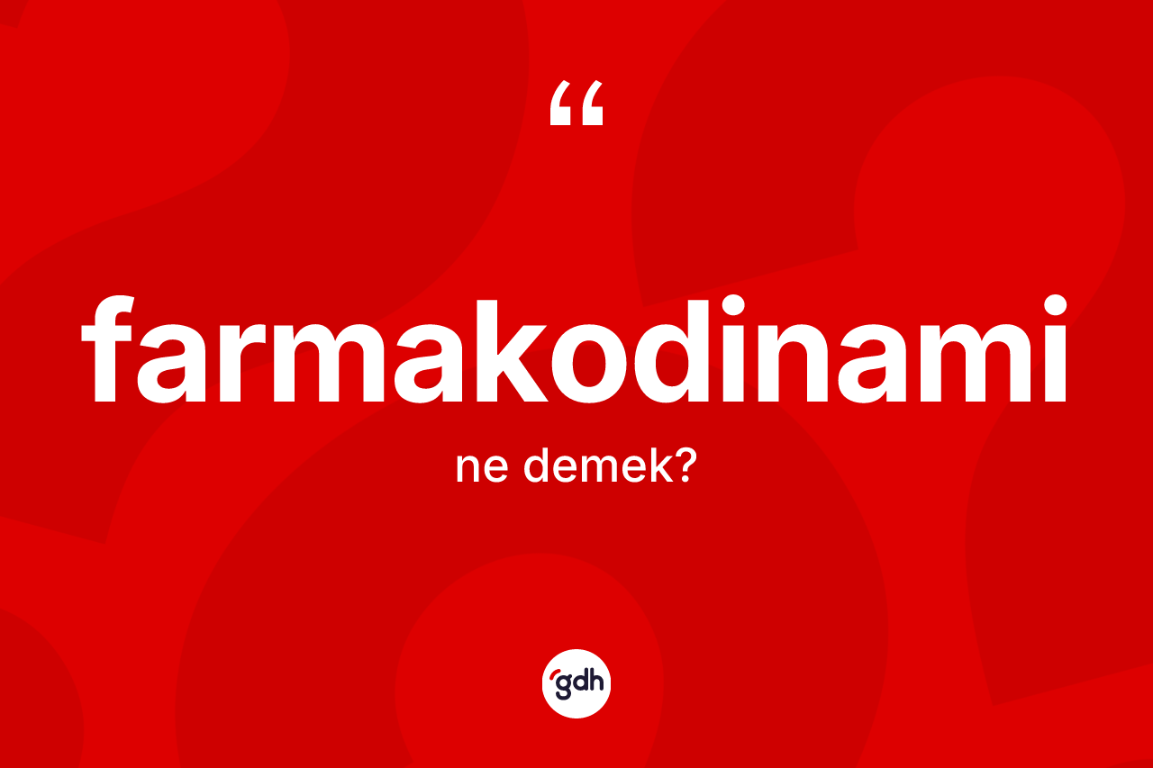 Farmakodinami ne demek? Farmakodinaminin halk arasındaki kullanımı nasıldır?