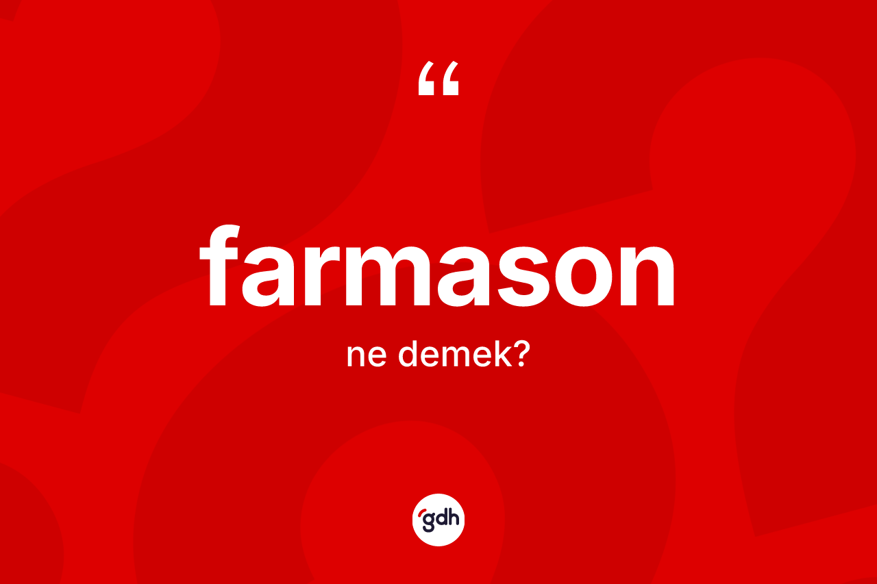 Farmason kelimesi nedir? Farmasonun kısaca tanımı nedir?