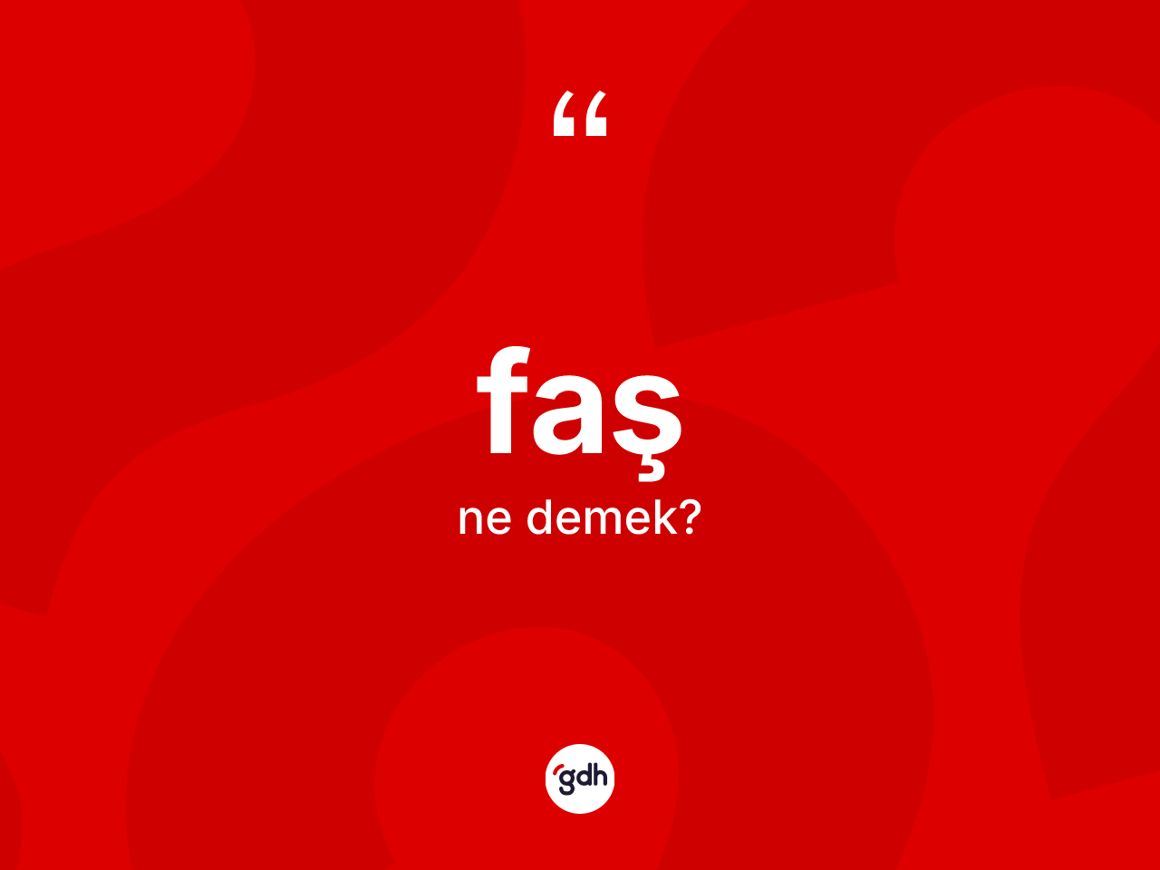 Faş kelimesi nedir? Faş kelimesinin TDK anlamı nedir?