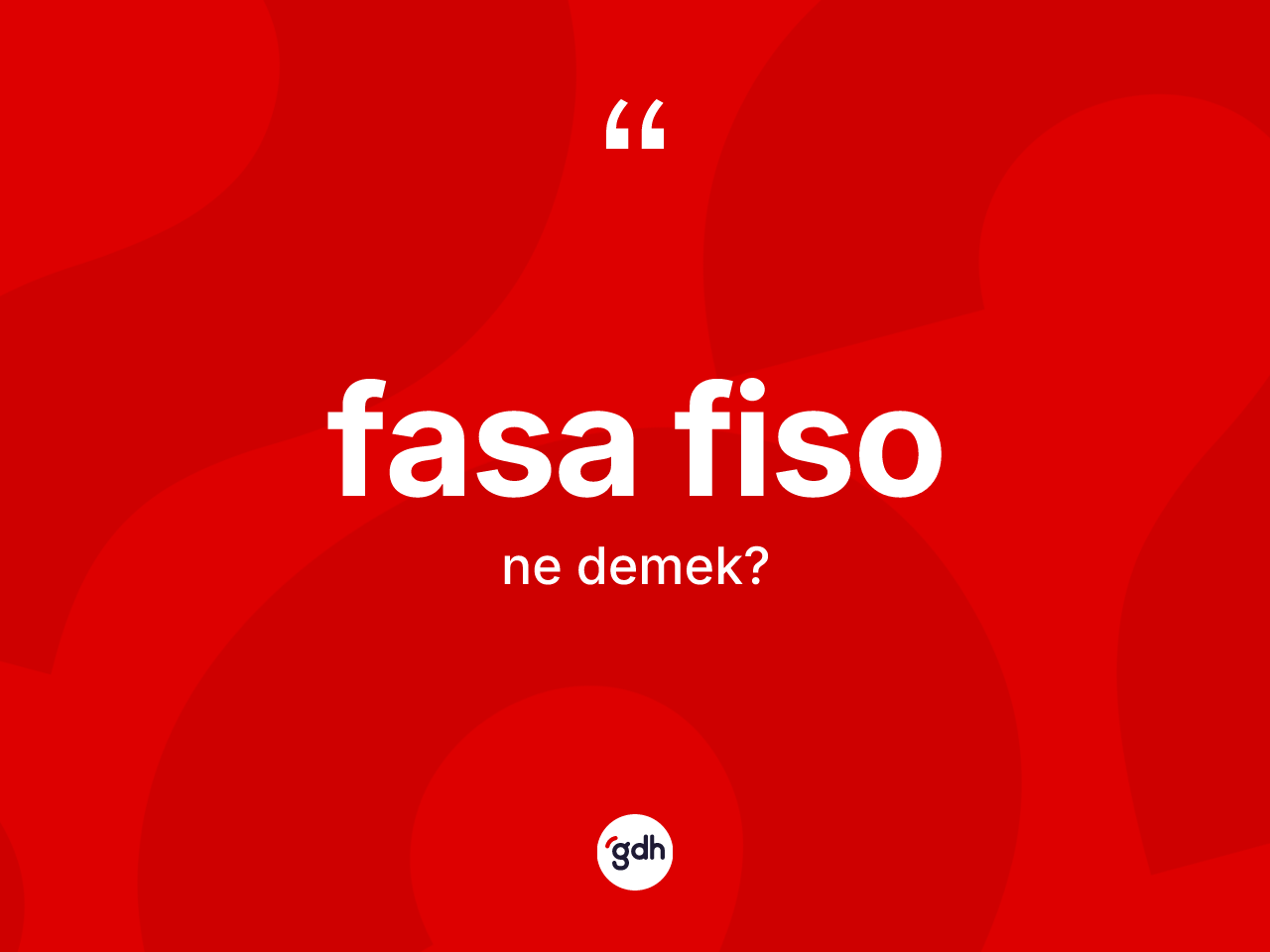 Fasa fiso kelimesinin anlamı nedir? Fasa fiso kelimesinin kaç farklı anlamı var?