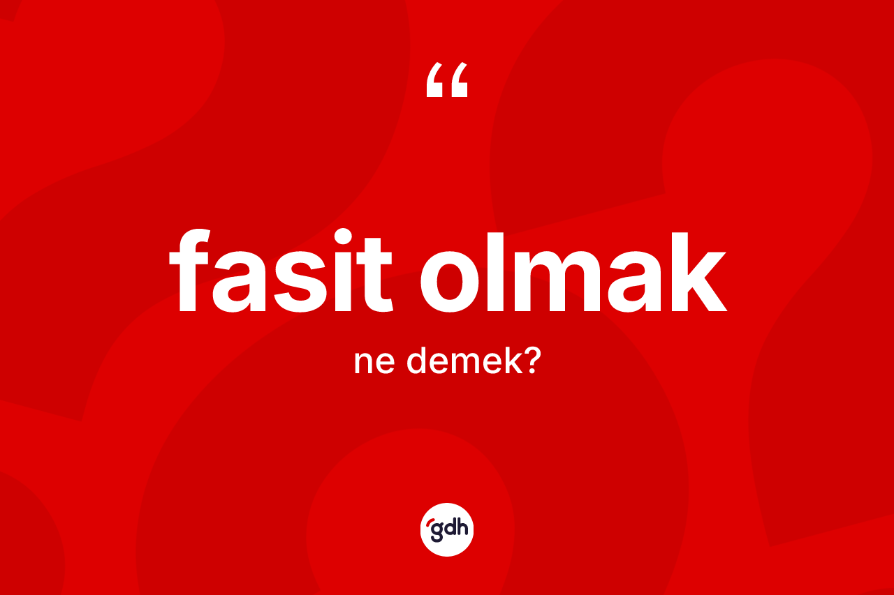 Fasit olmak ifadesinin tanımı nedir?