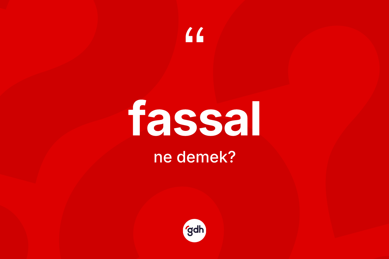 Fassal kelimesi ne anlama gelir?