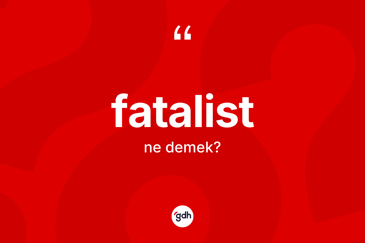 Fatalist ne demek?