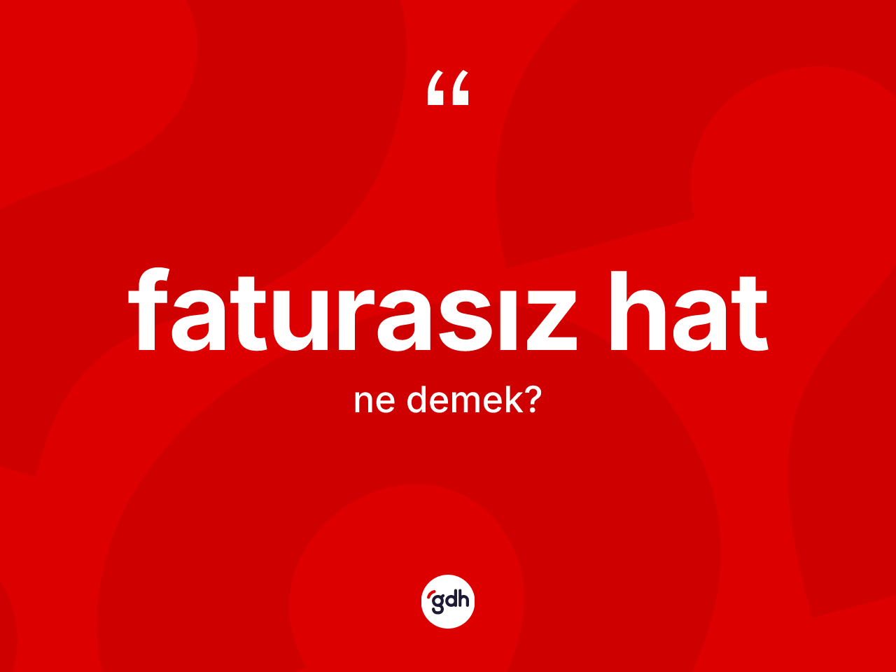 Faturasız hat ne anlama gelir? Faturasız hatın TDK'ya göre anlamı nedir?