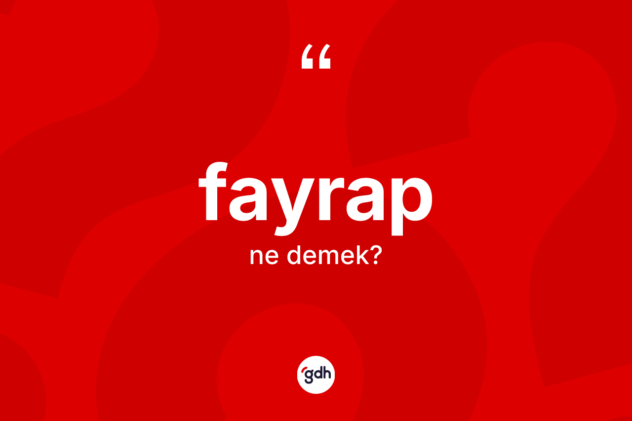 Fayrap ne demek?