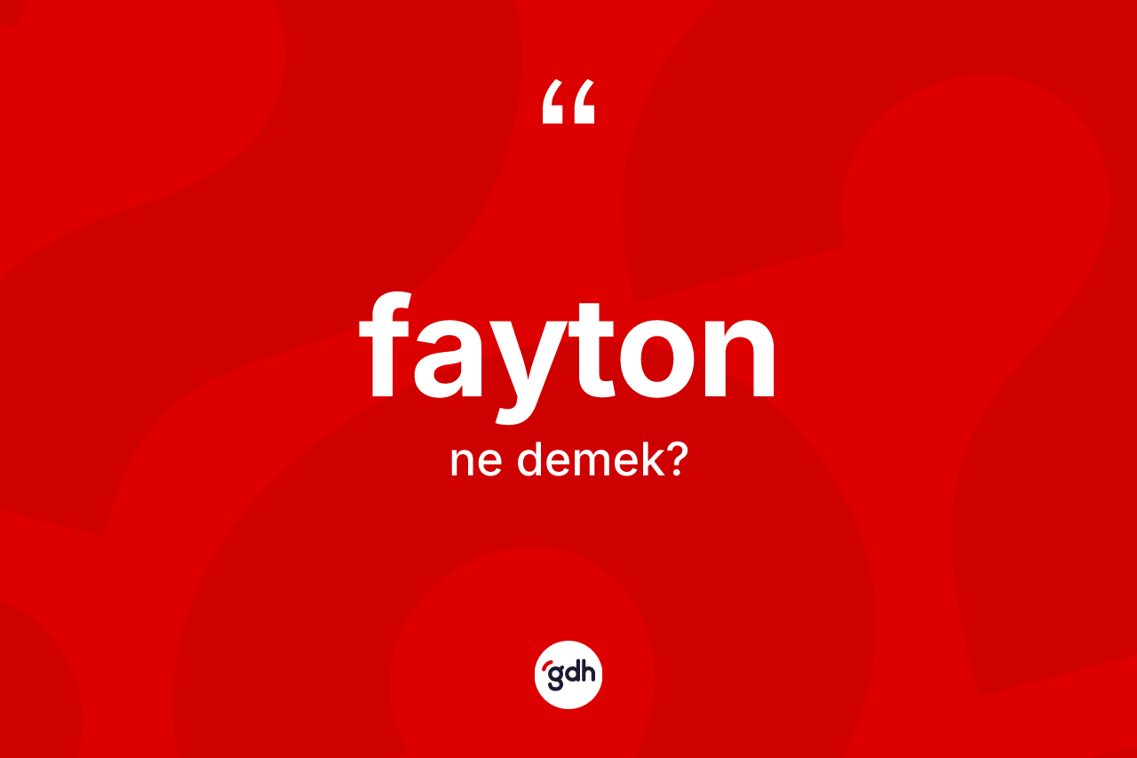 Fayton kelimesi nedir?