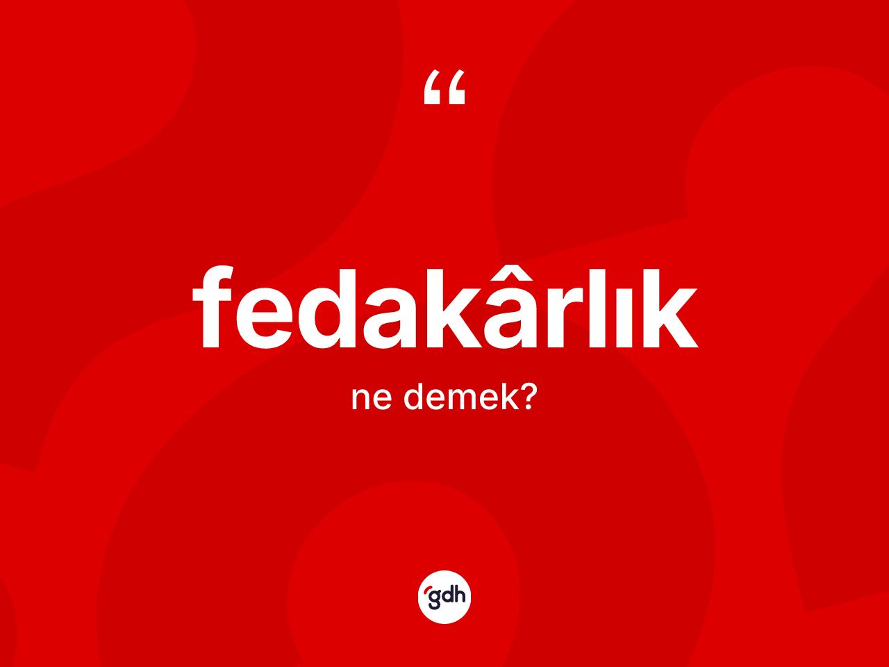 Fedakârlık kelimesinin tanımı nedir? Fedakârlığın TDK'ya göre anlamı nedir?