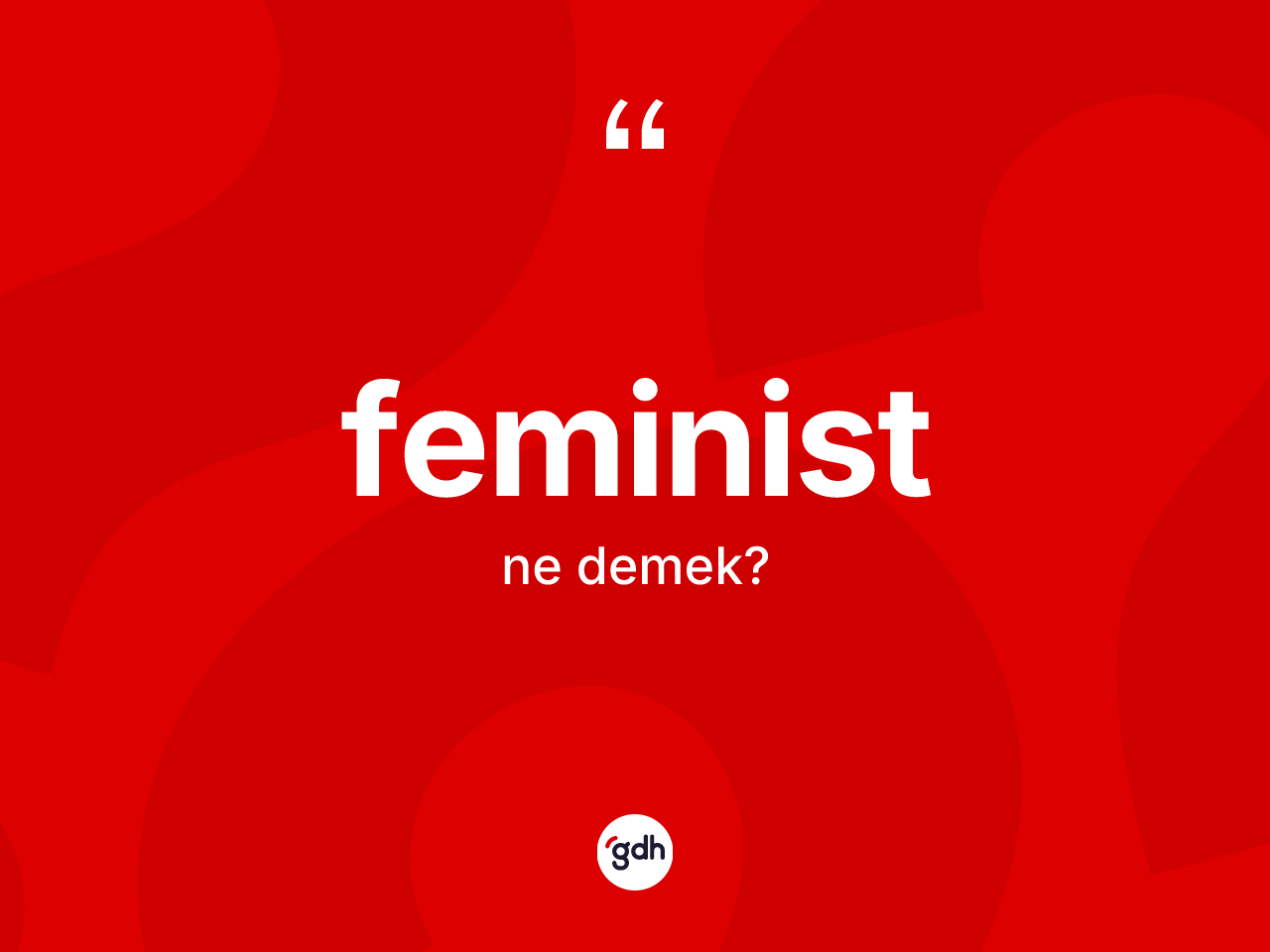 Feminist ne demek? Feminist kelimesinin TDK anlamı nedir?