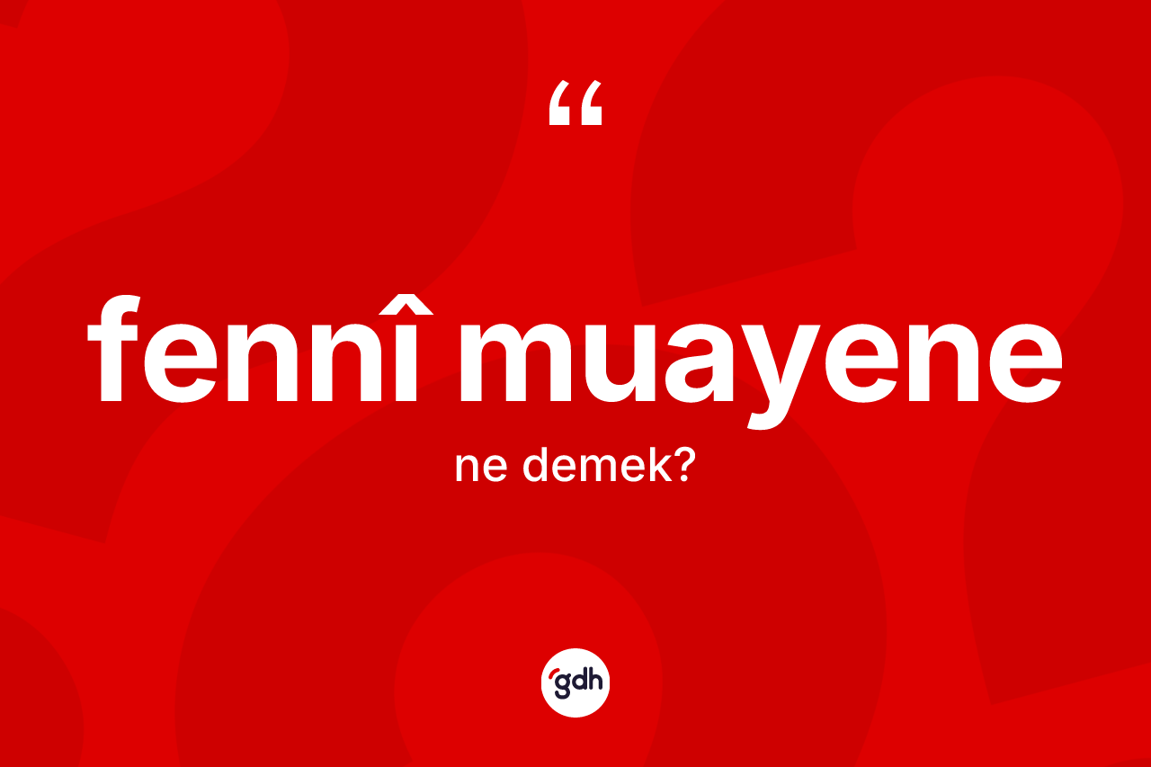Fennî muayene nedir? Fennî muayenenin kısaca tanımı nedir?