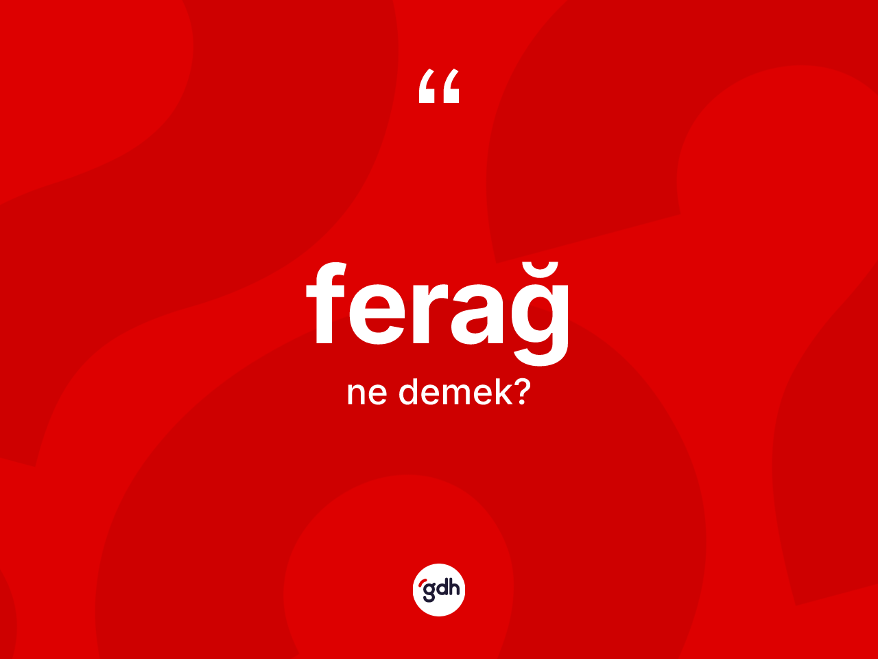 Ferağ kelimesi ne demek? Ferağ kelimesinin kaç farklı anlamı var?