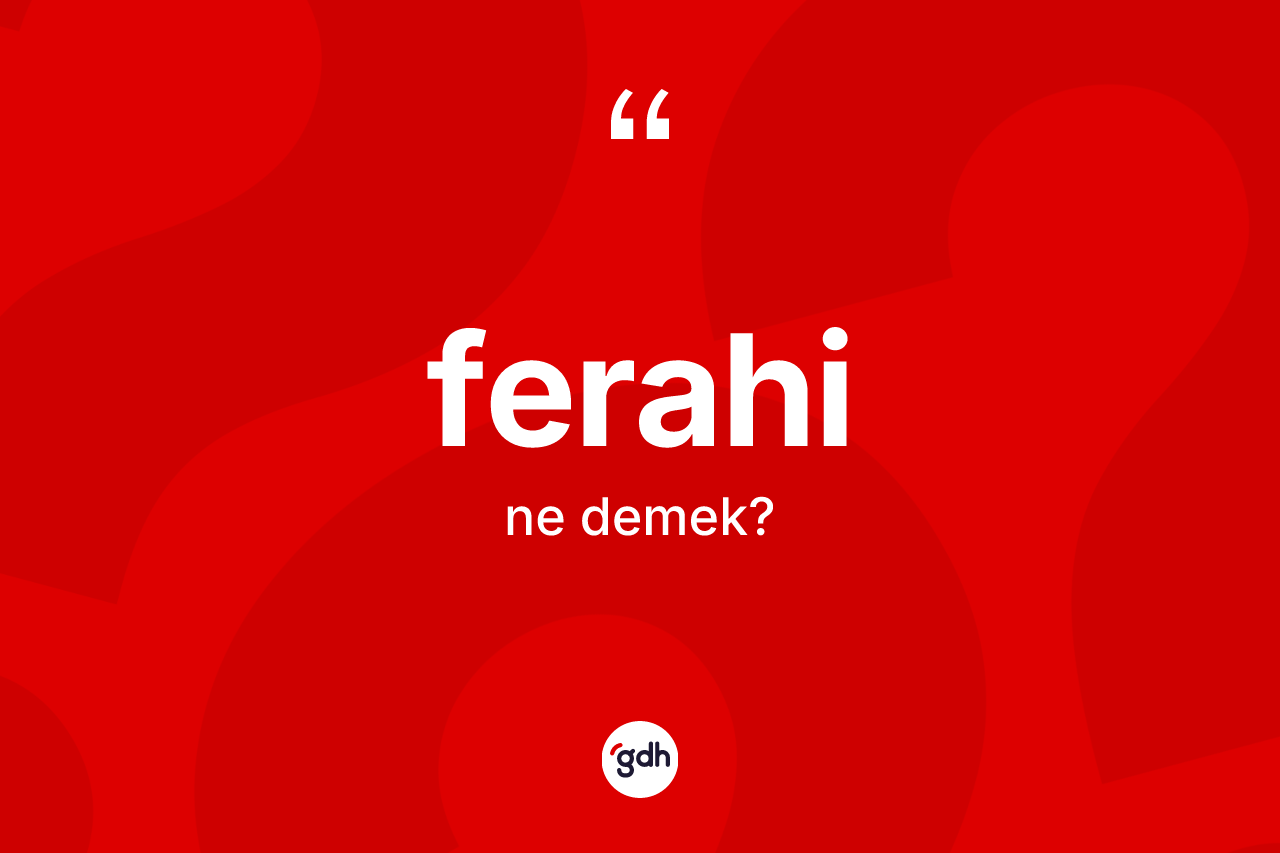 Ferahi kelimesinin tanımı nedir?