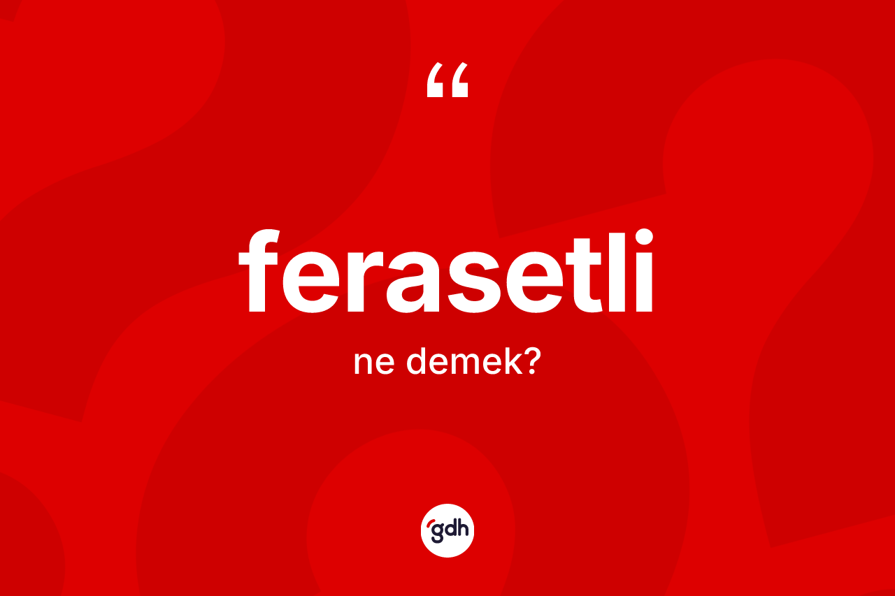 Ferasetli ne demek?