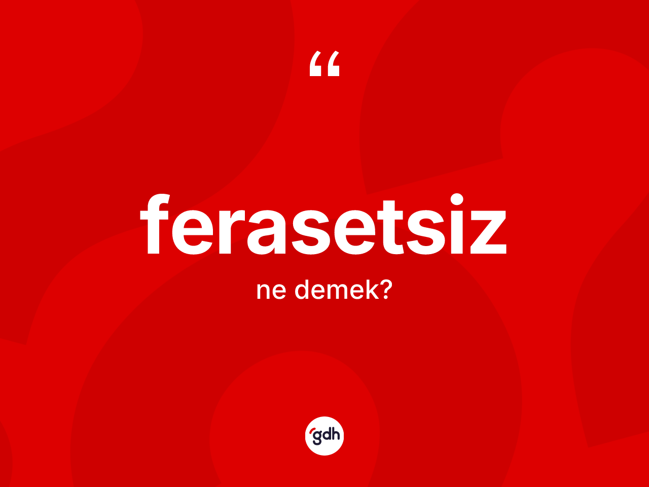 Ferasetsiz kelimesi nedir? Ferasetsizin TDK'ya göre anlamı nedir?