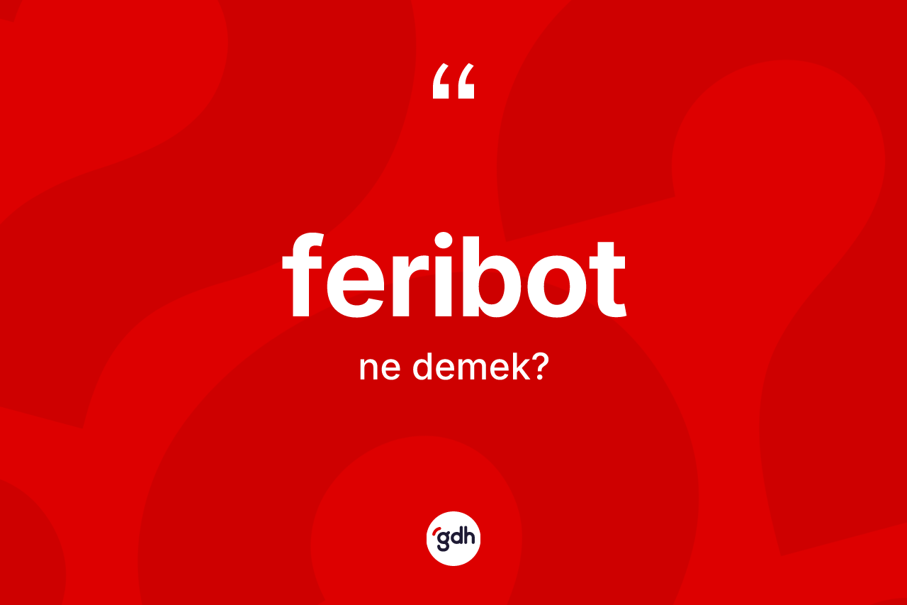 Feribot kelimesinin anlamı nedir?
