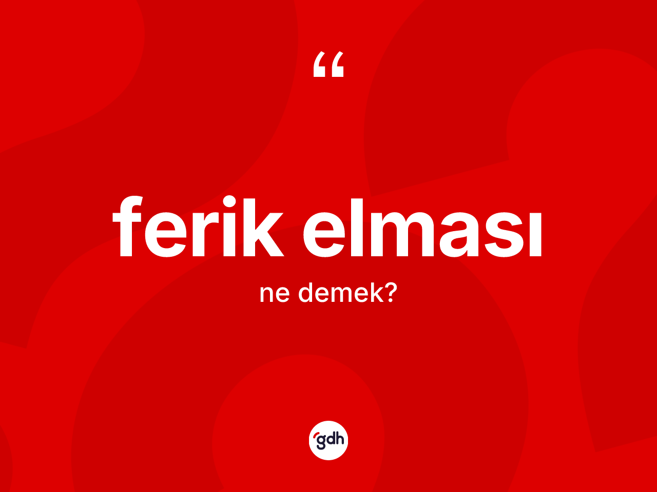Ferik elması kelimesi ne anlama gelir? Ferik elması kelimesinin kaç farklı anlamı var?