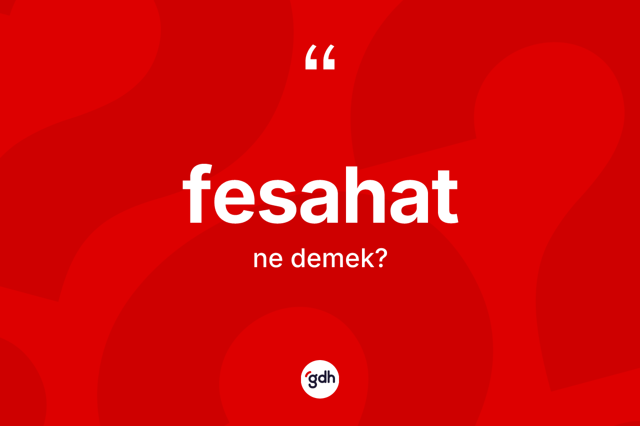 Fesahat kelimesinin tanımı nedir?