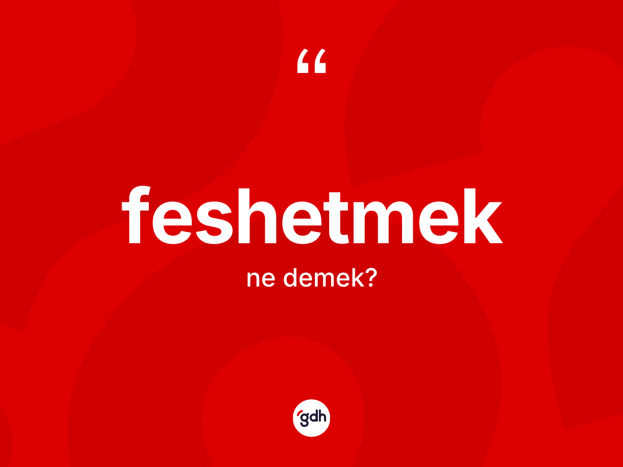 Feshetmek kelimesinin anlamı nedir? Feshetmedin TDK'ya göre anlamı nedir?