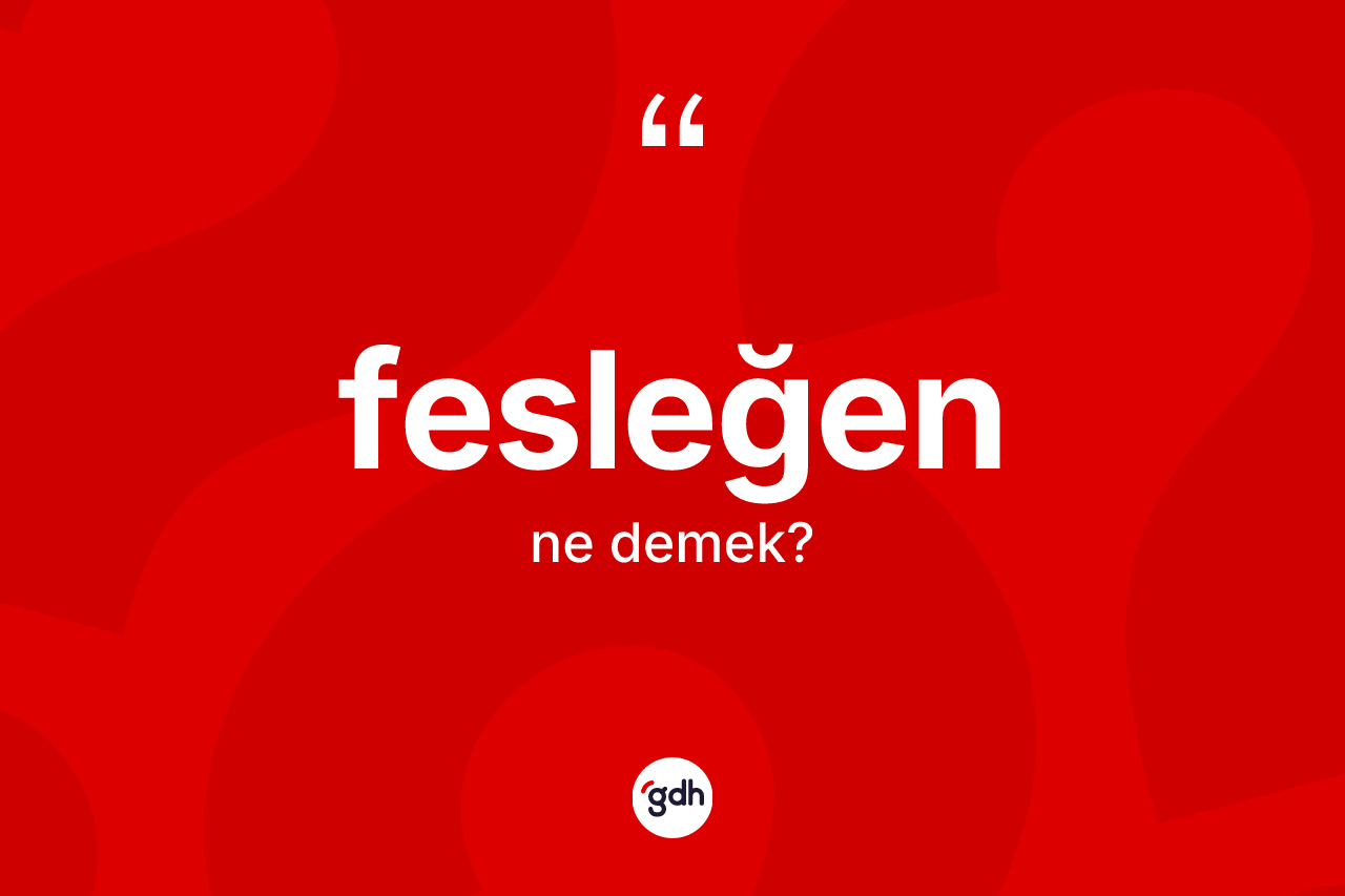 Fesleğen kelimesinin tanımı nedir?